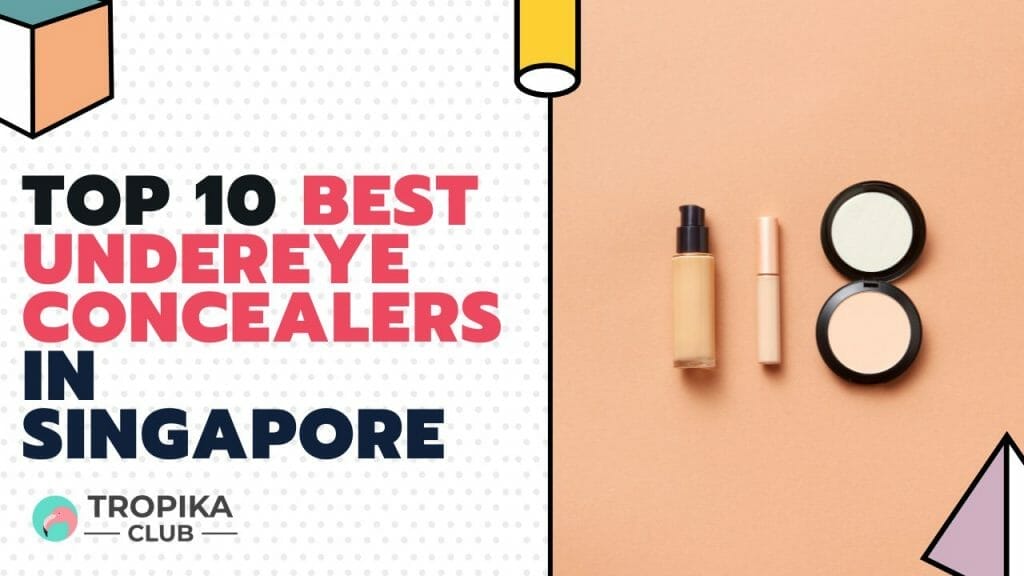 Top 10 Best Under Eye Concealers in Singapore