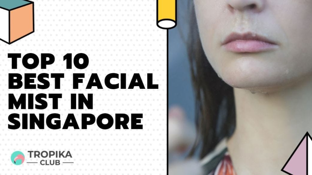 Top 10 Best Facial Mist in Singapore