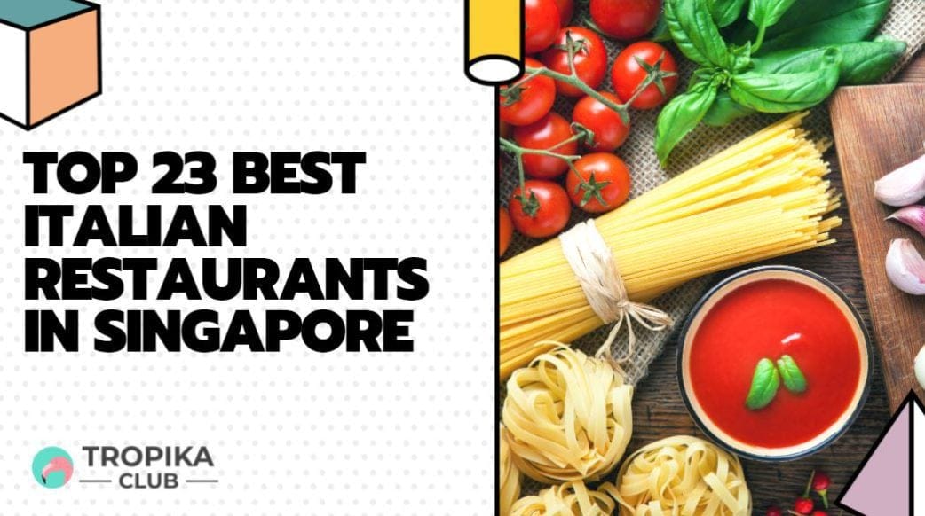 Top 23 Best Italian Restaurants in Singapore [2021 Edition]
