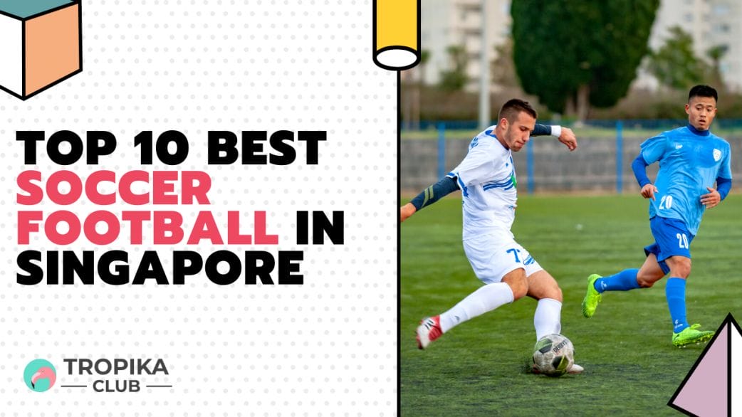best soccer football in singapore 2022