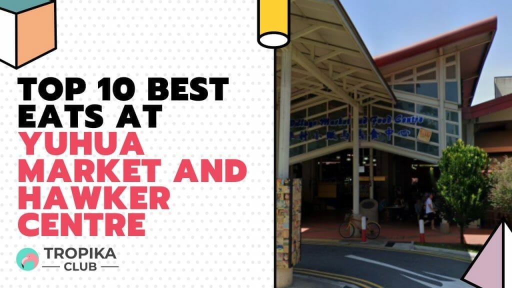 Best Eats at Yuhua Market & Hawker Centre
